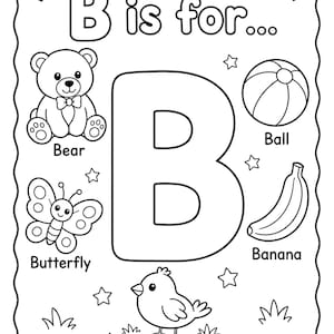 May include: Black and white illustration of the letter "B" with associated images. Includes a teddy bear, butterfly, ball, banana, and bird. The text "B is for..." is at the top, with each image labeled with its name.