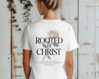 Rooted in Christ Back Print Shirt, Christian Bible Verse Tee, Faith Rose Graphic