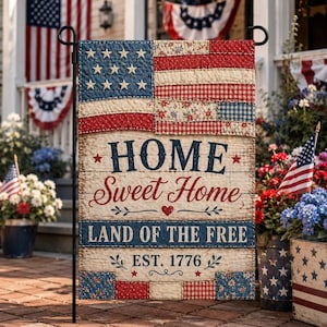 May include: A rectangular garden flag featuring a patchwork design of American flag patterns, floral prints, and gingham. The text reads HOME Sweet Home, LAND OF THE FREE, and EST. 1776, accented with red stars and a small red heart on a wood-grain background.
