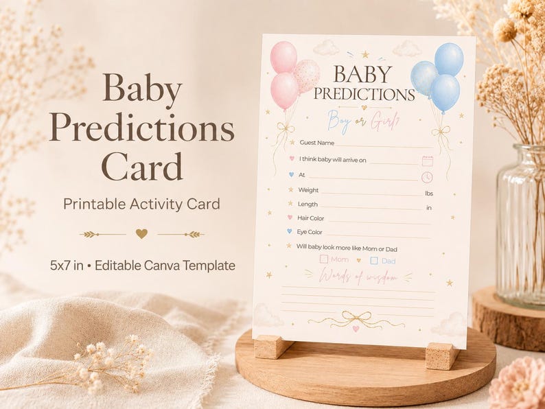 May include: A 5x7 inch baby predictions activity card featuring pink and blue balloons, gold stars, and clouds. The text reads Baby Predictions, Boy or Girl, Guest Name, I think baby will arrive on, At, Weight, Length, Hair Color, Eye Color, and Words of wisdom.