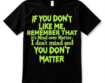 Sarkastisk t-shirtdesign med "Mind Over Matter", droppande grunge PNG (digital produkt)