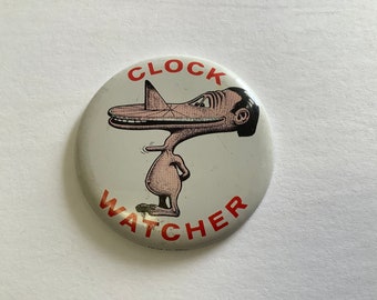 Vintage Humor/Funny “CLOCK WATCHER” Tin PinBack, Made in Japan, Classic Art