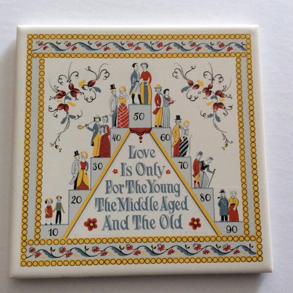 1965 BERGGREN TRAYNER ”Love Is Only For The Young The Middle Aged And The Old “ Tile, Design No.119, Original Tag