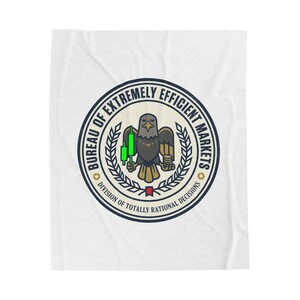 May include: White blanket featuring a circular emblem with the text "BUREAU OF EXTREMELY EFFICIENT MARKETS" and "DIVISION OF TOTALLY RATIONAL DECISIONS." The emblem includes an eagle holding a green candlestick chart.