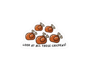 Look At All Those Chickens Sticker, Funny Meme Sticker, Cute Chicken Sticker, Laptop Sticker, Water Bottle Sticker, Kiss-Cut Sticker