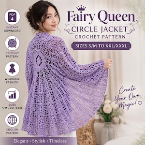 May include: A lavender crochet circle jacket pattern featuring a circular back design and openwork stitch details. The text reads Fairy Queen CIRCLE JACKET CROCHET PATTERN SIZES S/M TO XXL/XXXL, Create Your Own Magic!, Elegant, Stylish, Timeless, and more.