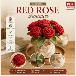 May include: A PDF pattern for an amigurumi red rose bouquet. The image displays a crocheted vase containing red roses and green leaves, with text detailing 8 roses, 10-12 leaves, 8 stems, a crocheted vase, and detailed instructions included.