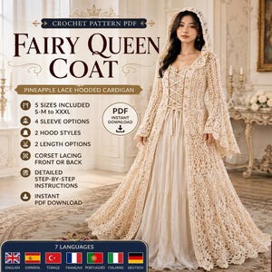 May include: A crochet pattern PDF for a Fairy Queen Coat, a beige pineapple lace hooded cardigan. The text includes 5 sizes from S-M to XXXL, 4 sleeve options, 2 hood styles, 2 length options, corset lacing, and detailed step-by-step instructions.
