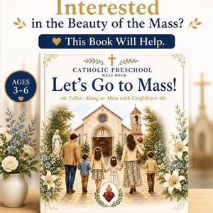 May include: A children's book titled "Let's Go to Mass!" with a picture of a family walking towards a church. The book cover has the text "Catholic Preschool Mass Book" and "Ages 3-6". The background includes floral arrangements and additional text.