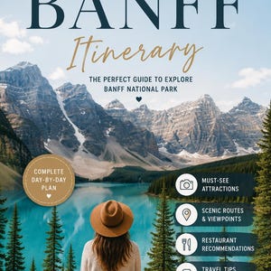 May include: A travel guide titled "BANFF Itinerary" with a scenic view of Banff National Park. The cover features a woman looking at a lake surrounded by mountains. The guide promises a complete day-by-day plan, attractions, scenic routes, restaurant recommendations, and travel tips.