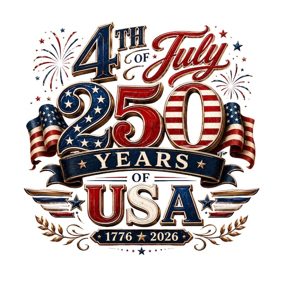 4th of July 250 Years USA PNG | America 1776–2026 Patriotic Sublimation Design | Independence Day Anniversary Shirt Design| Digital Download