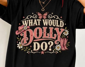 What Would Dolly Do Shirt, Vintage Cowgirl Tee, Western Country Shirt, Retro Cowgirl Gift