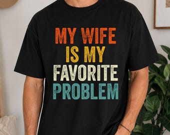 Mijn vrouw is mijn favoriete probleem T-shirt, grappig T-shirt voor je man