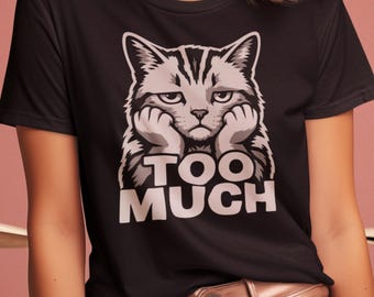 Grumpy Cat Illustration TOO MUCH shirt