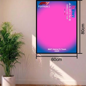 May include: A rectangular wall poster measuring 60cm by 80cm featuring a vibrant pink and blue gradient background. The design includes the Formula 1 logo, the BWT Alpine Formula One Team logo, and the text BWT Alpine F1 Team A525 in white.