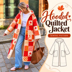 May include: A long, hooded quilted jacket featuring a patchwork design of red, orange, and white squares with maple leaf and floral patterns. The text reads Hooded Quilted Jacket SEWING PATTERN, accompanied by a black and white line drawing.