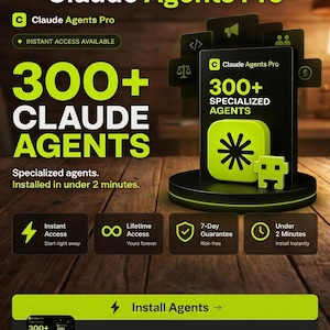 May include: A digital product advertisement for Claude Agents Pro featuring a black and lime green color scheme. The text displays 300+ Claude Agents, instant access, lifetime access, a 7-day guarantee, and installation in under 2 minutes.