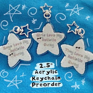May include: Three star-shaped acrylic keychains with the text "Boys Love My Autistic Swag", "Girls Love My Autistic Swag", and "They Love My Autistic Swag". Each keychain is 2.5 inches in size and has a star-shaped clasp.