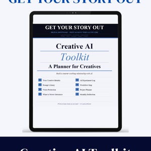 May include: A digital planner titled "Creative AI Toolkit" displayed on a tablet. The planner, designed for creatives, includes sections for creative identity, prompt library, and workflow mapping. The text "Get Your Story Out" is at the top.