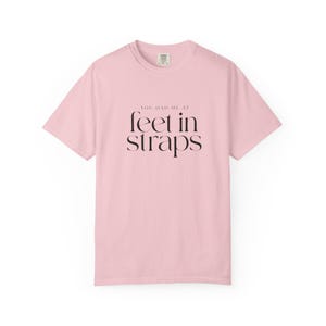You Had Me At Feet In Straps Tee | Reformer Pilates Comfort Colors | Pilates Girl Gift image 12