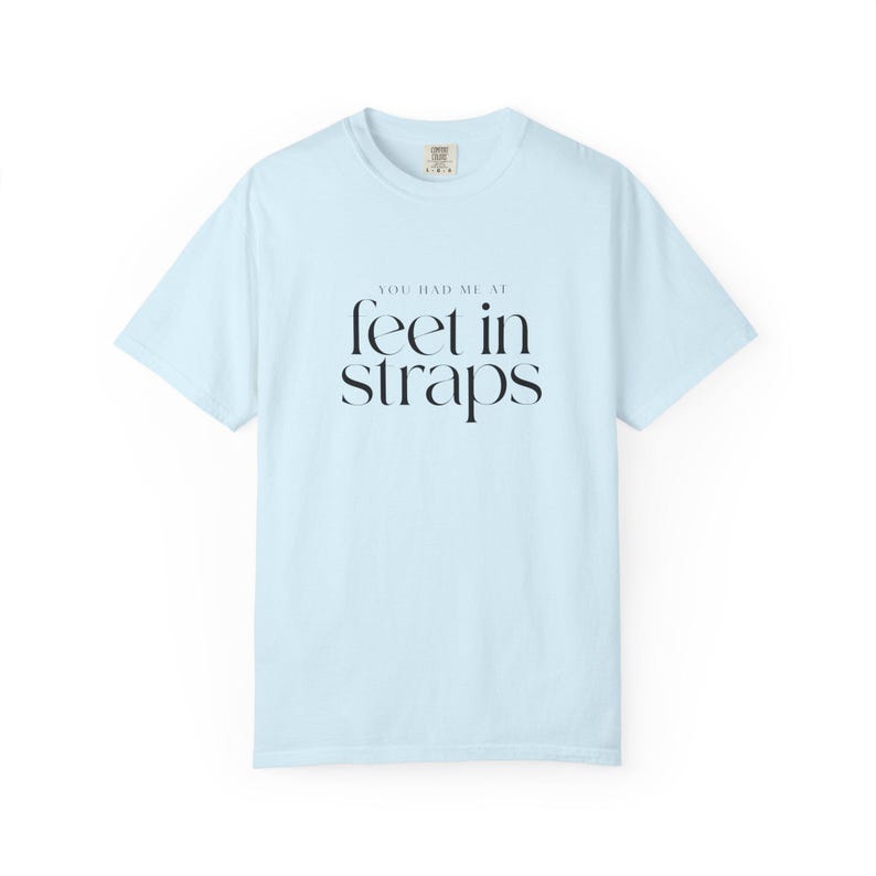 You Had Me At Feet In Straps Tee | Reformer Pilates Comfort Colors | Pilates Girl Gift image 9