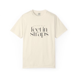 You Had Me At Feet In Straps Tee | Reformer Pilates Comfort Colors | Pilates Girl Gift image 6