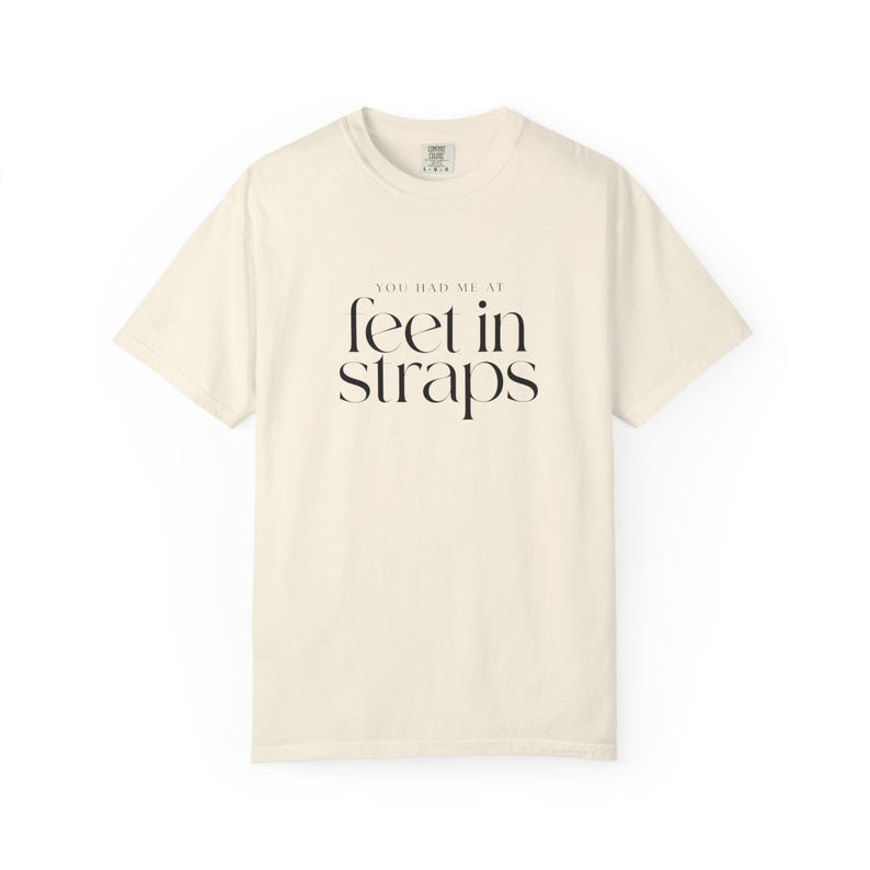 You Had Me At Feet In Straps Tee | Reformer Pilates Comfort Colors | Pilates Girl Gift image 6