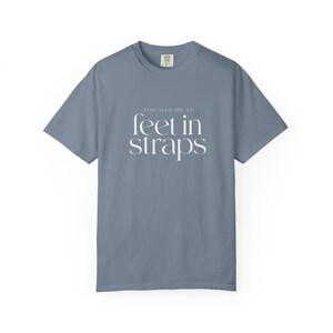 You Had Me At Feet In Straps Tee | Reformer Pilates Comfort Colors | Pilates Girl Gift image 10