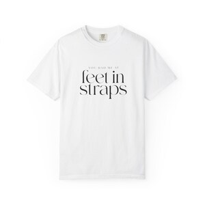 You Had Me At Feet In Straps Tee | Reformer Pilates Comfort Colors | Pilates Girl Gift image 5