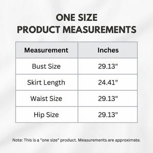 Puede incluir: Una tabla de medidas del producto con el texto "ONE SIZE PRODUCT MEASUREMENTS". La tabla enumera las tallas de busto, falda, cintura y cadera en pulgadas: 29.13", 24.41", 29.13" y 29.13" respectivamente. La nota indica que las medidas son aproximadas.