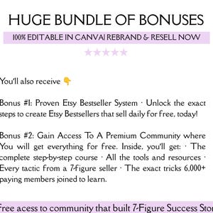 May include: A digital graphic with black text on a white background titled HUGE BUNDLE OF BONUSES. It includes a light purple banner stating 100% EDITABLE IN CANVA REBRAND & RESELL NOW, followed by text detailing two bonuses for an Etsy system and community.