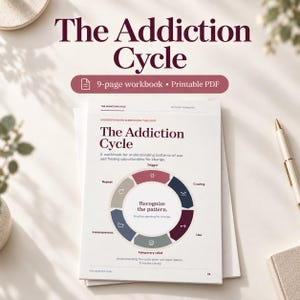 May include: A 9-page printable PDF workbook titled The Addiction Cycle. The cover features a circular diagram illustrating stages including trigger, craving, use, temporary relief, consequences, and repeat, with the text Recognize the pattern.