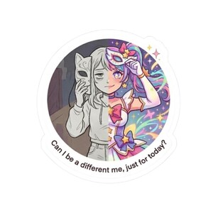 Can I Be a Different Me Just for Today? | Split Persona Anime Sticker | Masked Girl Cosplay Aesthetic Decal