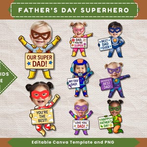 May include: A digital graphic set featuring eight cartoon superhero characters with customizable children's faces, each holding a sign with Father's Day messages like "Our Super Dad," "Best Dad Ever," and "Happy Father's Day" in various colors.