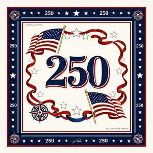 May include: Square design with a cream background, a navy blue border, and the number "250" in navy blue. The design includes American flags, red ribbons, white stars, and the text "COMPASS STITCH" and "FOLLOW YOUR THREAD".