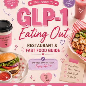 Peut inclure: Un guide rose et blanc intitulé "Your Guide to GLP-1 Eating Out", avec un burger, une boisson et du poulet. Le guide promeut des choix intelligents, des repas axés sur les protéines et des options réalistes. Le texte dit "Real Food, Real Life, Real You."