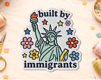 Built By Immigrants Patch, Embroidered Statue of Liberty Patch, Social Justice Patch, Equal Rights Gift, Patriotic Liberty Iron On Patch