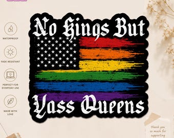 No Kings But Yass Queens Sticker, LGBTQ Pride Month Resist Liberal Social Justice Waterproof Stickers for Water Bottle Laptop Gifts