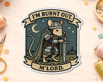 I'm Burnt Out M'lord Patch, Funny Humor Medieval Mouse Knight Sarcastic Sayings Embroidered Patches for Backpacks, Clothes, Hats