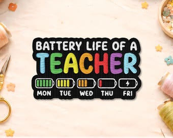 Battery Life Of A Teacher Patch, Funny Teacher Embroidered Patch, Back To School Iron On Patch, Classroom Humor Teacher Appreciation Gift