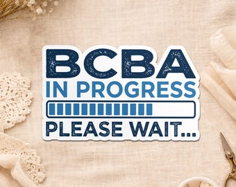 BCBA In Progress Please Wait Sticker, Behavior Analyst ABA Therapy Counselor Waterproof Stickers for Water Bottle Laptop