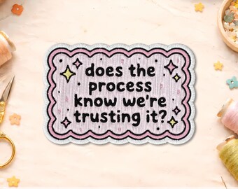 Does The Process Know We're Trusting It Patch, Funny Motivational Quote Embroidered Patch, Positive Mindset Iron On, Cute Office Humor Gift