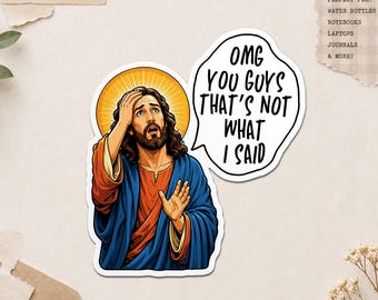 OMG You Guys That’s Not What I Said Sticker, Funny Jesus Christian Sarcastic Sayings Waterproof Stickers for Water Bottle Gift Her, Him