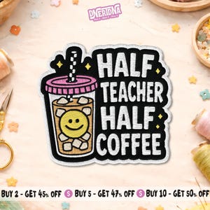 Half Teacher Half Coffee Patch, Funny Teacher Embroidered Patch, Coffee Lover Iron On Patch, Back to School Gift for Teacher
