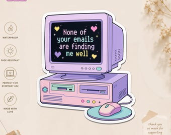 None Of Your Emails Are Finding Me Well Sticker, Funny Office Humor Retro Computer Decal, Coworker Gift for Work From Home Employees