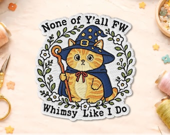 None Of Y'all FW Whimsy Like I Do Patch, Funny Witch Cat Patch, Cute Embroidered Iron On Patch, Whimsical Cat Gift, Cottagecore Humor