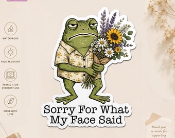 Sorry For What My Face Said Frog Sticker, Funny Sarcastic Toad Humor Decal, Grumpy Frog Meme Gift for Laptop Water Bottle