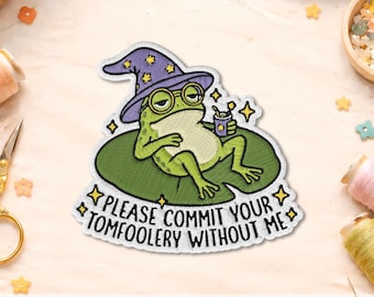 Please Commit Your Tomfoolery Without Me Patch, Witchy Frog Funny Animal Fantasy Lover Embroidered Patches for Backpacks, Clothes, Hats