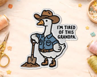 I'm Tired Of This Grandpa Patch, Funny Silly Duck Meme Dark Humor Weird Dramatic Edgy Embroidered Patches for Backpacks, Clothes, Hat