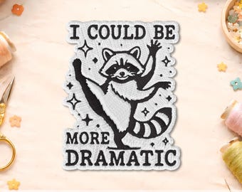 I Could Be More Dramatic Patch, Funny Raccoon Embroidered Patch, Chaotic Animal Humor Iron On Patch, Sarcastic Drama Queen Gift